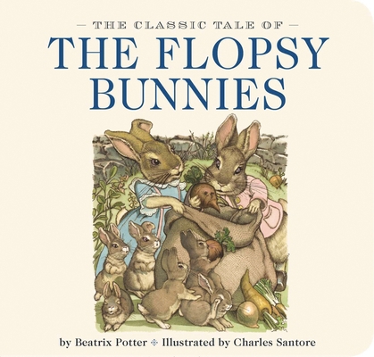 The Classic Tale of the Flopsy Bunnies: The Cla... 1604335513 Book Cover