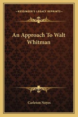 An Approach To Walt Whitman 1162799994 Book Cover