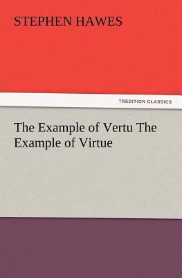 The Example of Vertu the Example of Virtue 3847239406 Book Cover