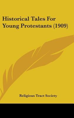 Historical Tales For Young Protestants (1909) 1436583098 Book Cover