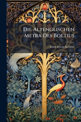 Die Altenglischen Metra Des Boetius [German] 1148047344 Book Cover