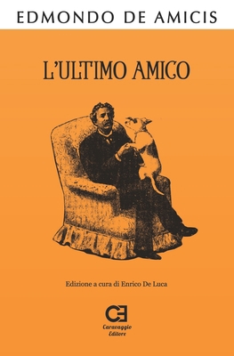 L'Ultimo Amico: Edizione integrale e annotata [Italian] 8895437896 Book Cover