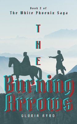 The White Phoenix Saga: The Burning Arrows B08TYJYD82 Book Cover