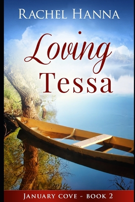 Loving Tessa: January Cove Book 2 1517191254 Book Cover