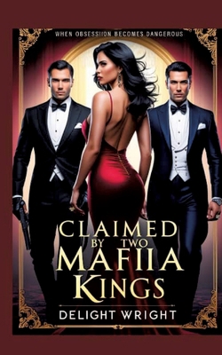 Claimed by Two Mafia kings: When Obsession Beco... 3384641124 Book Cover