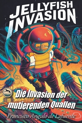 INVADERS Die Invasion der Mutierenden Quallen [German] B0CNNKLKMX Book Cover