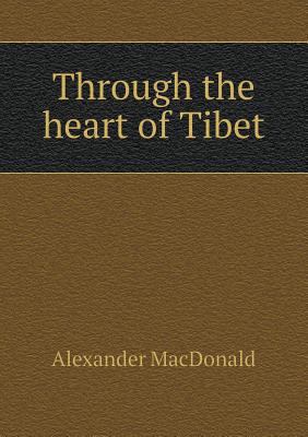 Through the heart of Tibet 5518449429 Book Cover