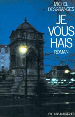 Je Vous Hais [French] 1583481869 Book Cover