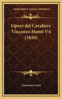 Opere del Cavaliere Vincenzo Monti V4 (1826) [Italian] 1167905822 Book Cover