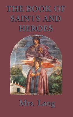 The Book of Saints and Heroes 1515429571 Book Cover