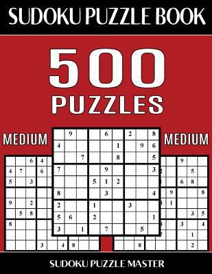 Sudoku Puzzle Book 500 Medium Puzzles: No Waste... 1543266509 Book Cover