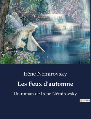 Les Feux d'automne: Les illusions perdues d'une... [French] B0BWX77NLH Book Cover