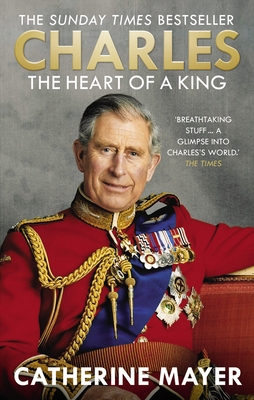 Charles: The Heart of a King 0753555956 Book Cover