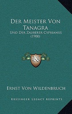 Der Meister Von Tanagra: Und Der Zauberer Cypri... [German] 1167631447 Book Cover