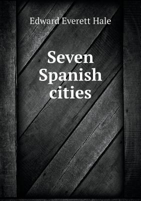 Seven Spanish cities 5518587333 Book Cover