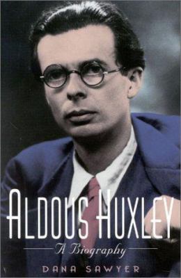 Aldous Huxley: A Biography 0824519876 Book Cover