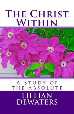 The Christ Within: A Study of the Absolute 0692206809 Book Cover