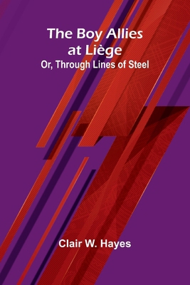 The Boy Allies At Li ge; Or, Through Lines Of S... 9367245939 Book Cover