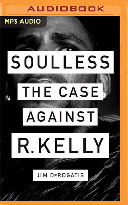 Soulless: The Case Against R. Kelly 1799729745 Book Cover