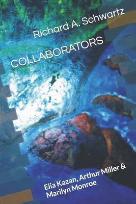 Collaborators: Elia Kazan, Arthur Miller & Mari... B086PM7B2R Book Cover