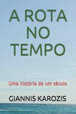 A Rota No Tempo: Uma história de um século [Portuguese] B092QMLGL2 Book Cover