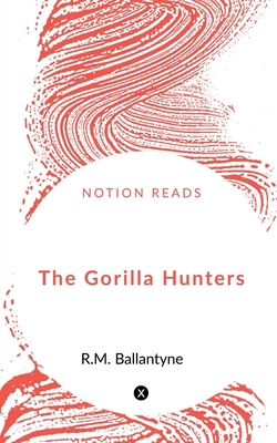 The Gorilla Hunters 1648052878 Book Cover