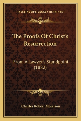 The Proofs Of Christ's Resurrection: From A Law... 1167194209 Book Cover