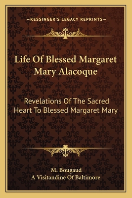 Life Of Blessed Margaret Mary Alacoque: Revelat... 1163628255 Book Cover