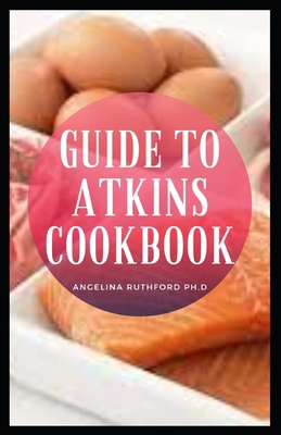Guide to Atkins Cookbook B0BMSP2JMK Book Cover