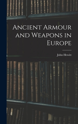 Ancient Armour and Weapons in Europe 1016062419 Book Cover