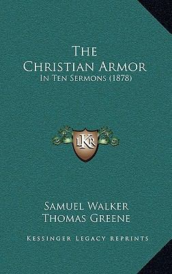 The Christian Armor: In Ten Sermons (1878) 1165174413 Book Cover