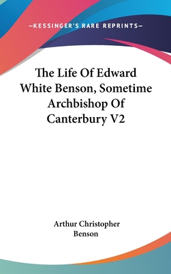 The Life Of Edward White Benson, Sometime Archb... 1161609202 Book Cover