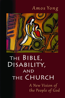 The Bible, Disability, and the Church: A New Vi... 0802866085 Book Cover