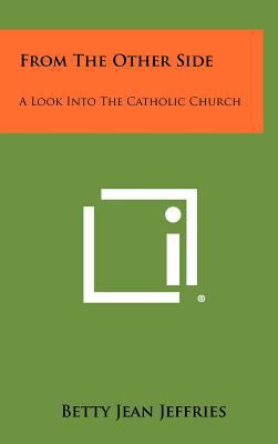 From the Other Side: A Look Into the Catholic C... 1258368013 Book Cover