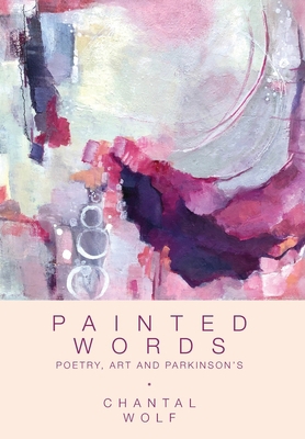 Painted Words: Poetry, Art and Parkinson's 1039153348 Book Cover