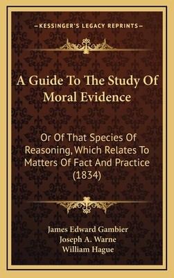 A Guide to the Study of Moral Evidence: Or of T... 1164736892 Book Cover