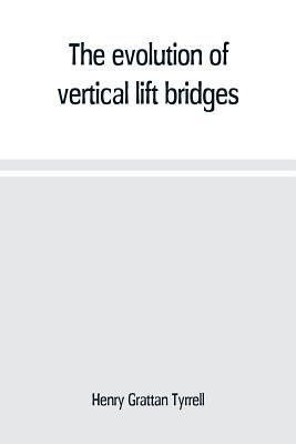 The evolution of vertical lift bridges 9353709520 Book Cover