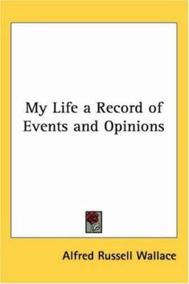 My Life a Record of Events and Opinions 0766196151 Book Cover