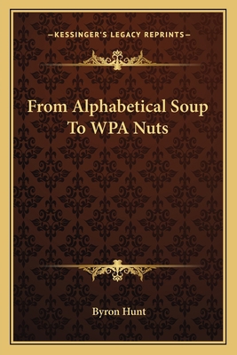 From Alphabetical Soup To WPA Nuts 1163815322 Book Cover