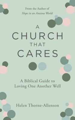 A Church That Cares: A Biblical Guide to Loving... 1802544011 Book Cover