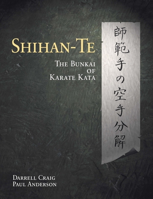 Shihan Te: The Bunkai of Kata 1886969884 Book Cover