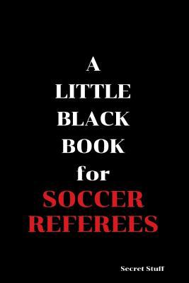 A Little Black Book: For Soccer Referees 1096475685 Book Cover