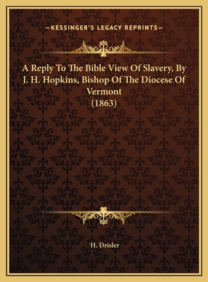 A Reply To The Bible View Of Slavery, By J. H. ... 1169417825 Book Cover