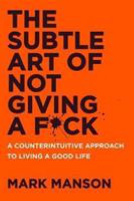 The Subtle Art of Not Giving a F*ck: A Counteri... 0062457721 Book Cover