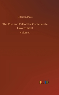 The Rise and Fall of the Confederate Government... 375236694X Book Cover