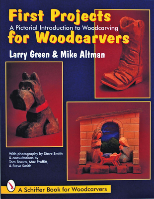 First Projects for Woodcarvers: A book by Larry Green