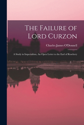 The Failure of Lord Curzon: A Study in Imperial... 1016206240 Book Cover