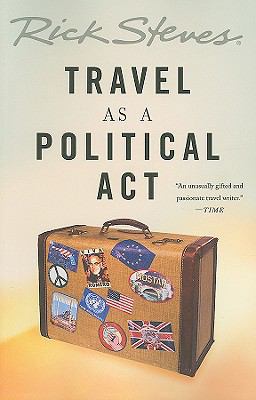 Rick Steves' Travel as a Political Act 1568584350 Book Cover