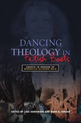 Dancing Theology in Fetish Boots: Essays in Hon... 0334043611 Book Cover