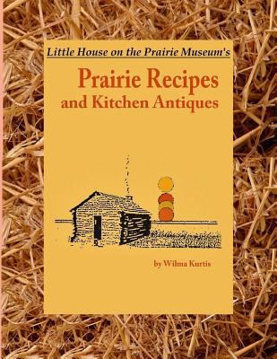 Little House on the Prairie Museum's Prairie Re... 1543162215 Book Cover